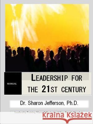 Leadership for the 21st Century Sharon Jefferson 9781329406216 Lulu.com