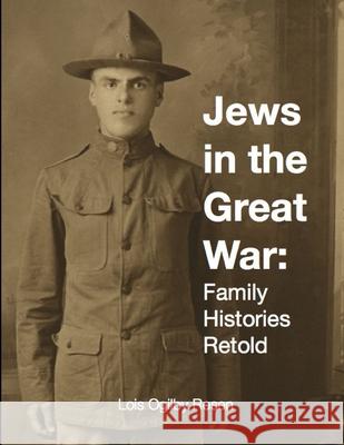 Jews in the Great War: Family Histories Retold Lois Ogilby Rosen 9781329409422