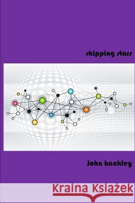 Skipping Stars John Kackley 9781329409750