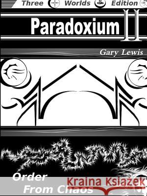 Paradoxium II: Order From Chaos Lewis, Gary 9781329416345