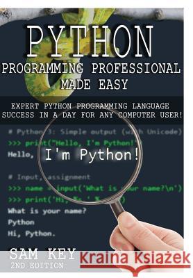 Python Programming Professional Made Easy Sam Key 9781329427426 Lulu.com