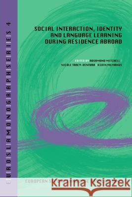 Social interaction, identity and language learning during residence abroad Rosamond Mitchell Nicole Tracy-Ventura Kevin McManus 9781329430440