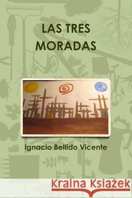 Las Tres Moradas Ignacio Bellid 9781329446465 Lulu.com