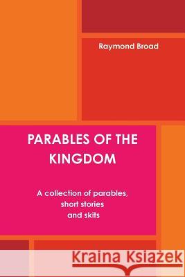 Parables of the Kingdom Raymond Broad 9781329449084