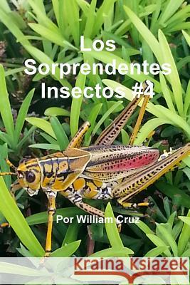 Los Sorprendentes Insectos #4 William Cruz 9781329466265