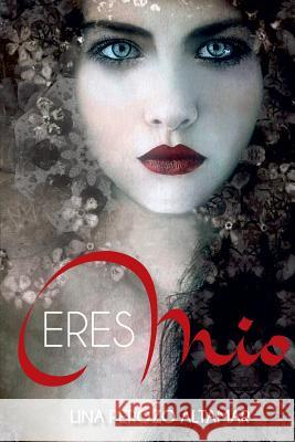 Eres Mio Lina Perozo Altamar 9781329468085 Lulu.com