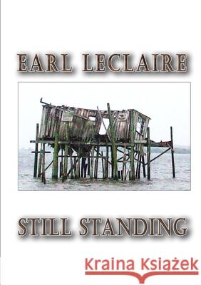 Still Standing Earl LeClaire 9781329485020 Lulu.com