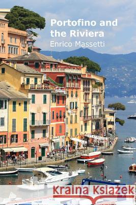 Portofino and the Riviera Enrico Massetti 9781329492462