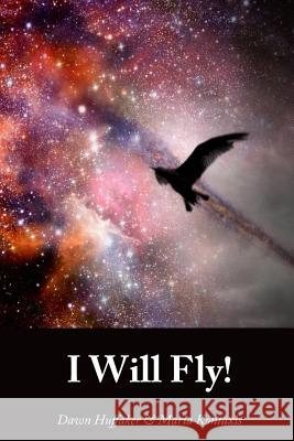 I Will Fly Maria Kontaxis, Dawn Huffaker 9781329492851 Lulu.com