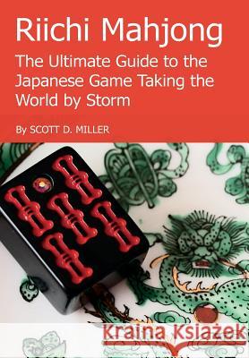 Riichi Mahjong: the Ultimate Guide to the Japanese Game Taking the World by Storm Scott D. Miller 9781329493049 Lulu.com