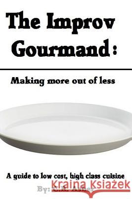 The Improv Gourmand C. R. Asher 9781329497467 Lulu.com