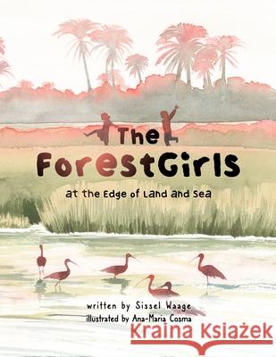 The ForestGirls, at the Edge of Land and Sea (paperback) Sissel Waage Ana-Maria Cosma 9781329498235