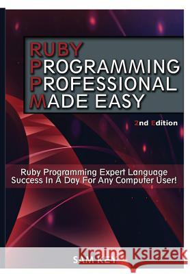 Ruby Programming Professional Made Easy Sam Key 9781329502949 Lulu.com