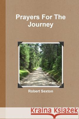 Prayers for the Journey Robert Sexton 9781329506183