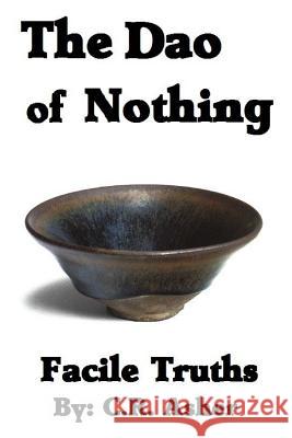 The Dao of Nothing Asher, C. R. 9781329510982 Lulu.com