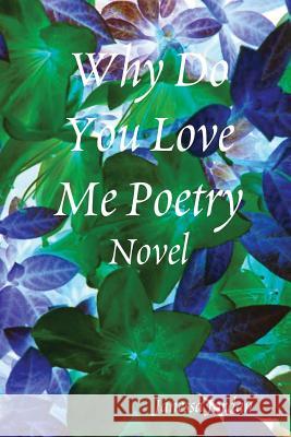 Why Do You Love Me Poetry Janessa Jordan 9781329517745