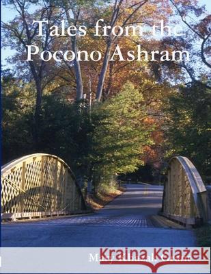 Tales from the Pocono Ashram Mary Khazak Grant 9781329521995