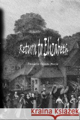 Return to Elizabeth Danielle Sainte-Marie 9781329523845 Lulu.com