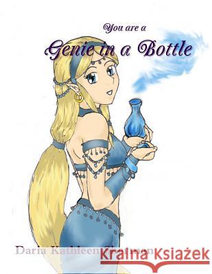 You are a Genie in a Bottle Kathleen, Daria 9781329526860