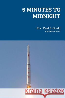 5 minutes to midnight Gould, Paul S. 9781329542372