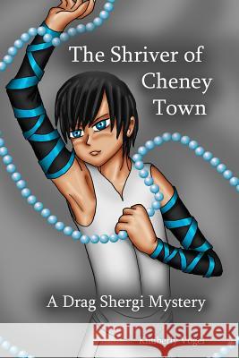 The Shriver of Cheney Town: A Drag Shergi Mystery Kimberly Vogel 9781329548121 Lulu.com