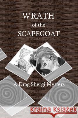 Wrath of the Scapegoat: A Drag Shergi Mystery Kimberly Vogel 9781329548220 Lulu.com