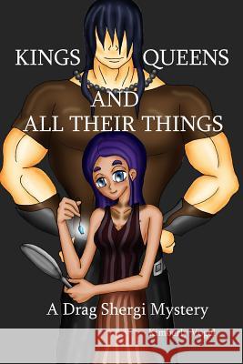 Kings, Queens, and All Their Things: A Drag Shergi Mystery Kimberly Vogel 9781329548244