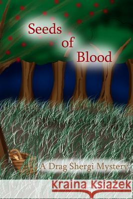 Seeds of Blood: A Drag Shergi Mystery Kimberly Vogel 9781329548350 Lulu.com