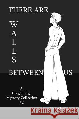 There are Walls Between Us: A Drag Shergi Mystery Collection #2 Kimberly Vogel 9781329548428 Lulu.com