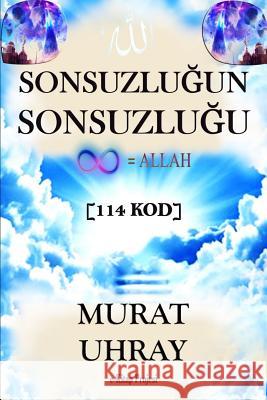 Sonsuzlugun Sonsuzlugu: 114 Kod Uhray, Murat 9781329550629 Lulu.com