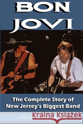 Bon Jovi: The Complete Story of New Jersey's Biggest Band Music Masters 9781329556737