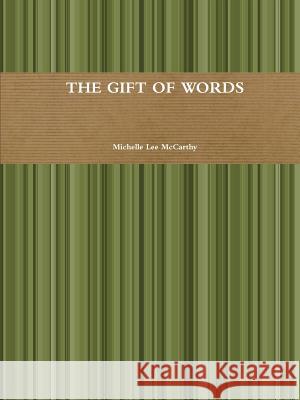 The Gift of Words Michelle McCarthy 9781329557482 Lulu.com