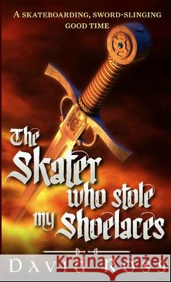 The Skater Who Stole My Shoelaces David Ross 9781329559035 Lulu.com