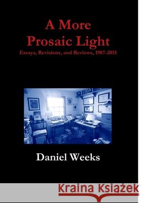 A More Prosaic Light Daniel Weeks 9781329569072