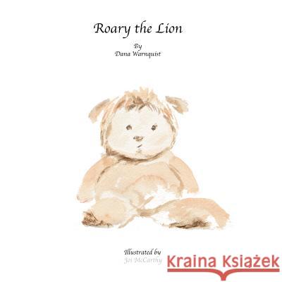 Roary the Lion Dana Warnquist 9781329575721 Lulu.com