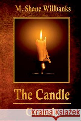 The Candle - Genesis M. Shane Willbanks 9781329581661