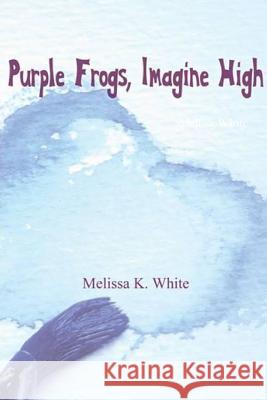 Purple Frogs Imagine High X, Melissa 9781329583733