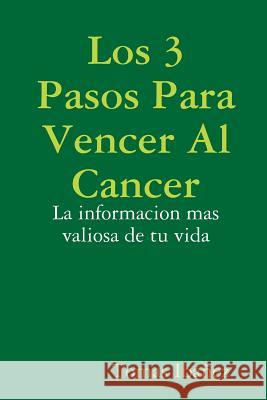 Los 3 Pasos Para Vencer Al Cancer Tomas Ibanez 9781329590151 Lulu.com