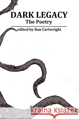 Dark Legacy - the Poetry Ran Cartwright 9781329591271 Lulu.com