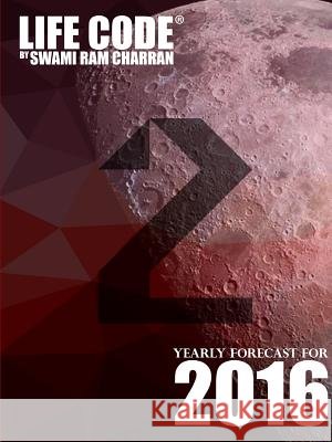 Lifecode #2 Yearly Forecast for 2016 - Durga Swami Ram Charran 9781329591912