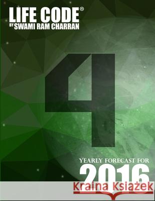 Lifecode #4 Yearly Forecast for 2016 - Rudra Swami Ram Charran 9781329592094 Lulu.com