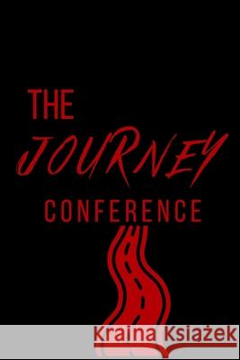 The Journey Conference: Life Is Hard You Don't Have to Do It Alone. Russell Ivory, Yvette Massie 9781329592872