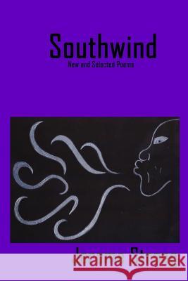 Southwind: New and Selected Poems Jerome Strong 9781329593817 Lulu.com