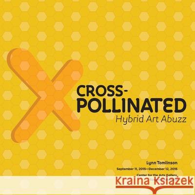 Cross-Pollinated Hybrid Art Abuzz Lynn Tomlinson 9781329595842