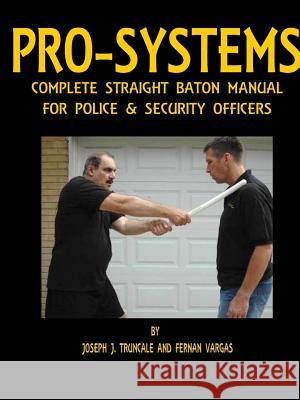 Pro-Systems Complete Baton Manual Fernan Vargas Joseph Truncale 9781329596481 Lulu.com