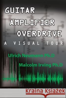 Guitar Amplifier Overdrive Ulrich Neumann, Malcolm Irving 9781329596658 Lulu.com