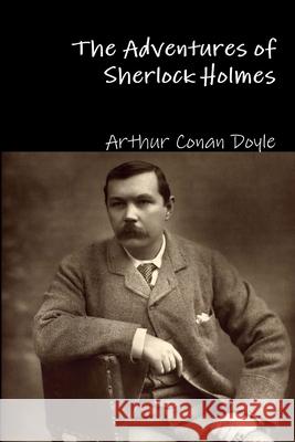 The Adventures of Sherlock Holmes Arthur Conan Doyle 9781329597341