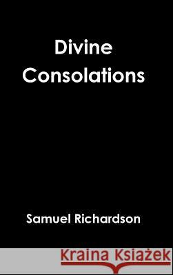 Divine Consolations Samuel Richardson 9781329598256