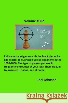 Attacking 101: Volume #002 Joel Johnson (Professor and Chair Department of Anesthesiology Associate Dean for Continuing Medical Education Universit 9781329600539 Lulu.com