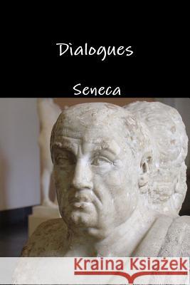 Dialogues Seneca 9781329602311